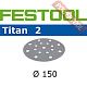 Шлифовальный круг FESTOOL Titan 2 STF D150/16 P150 TI2/100